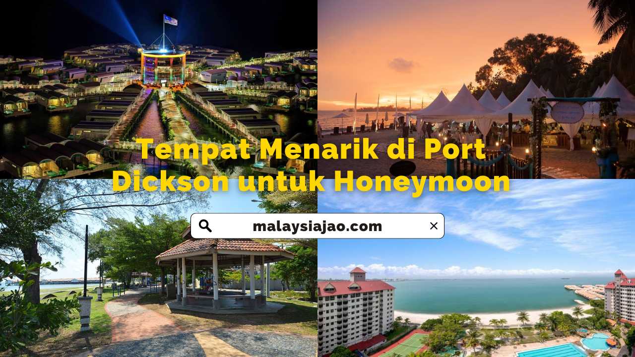 11 Tempat Menarik di Port Dickson untuk Honeymoon