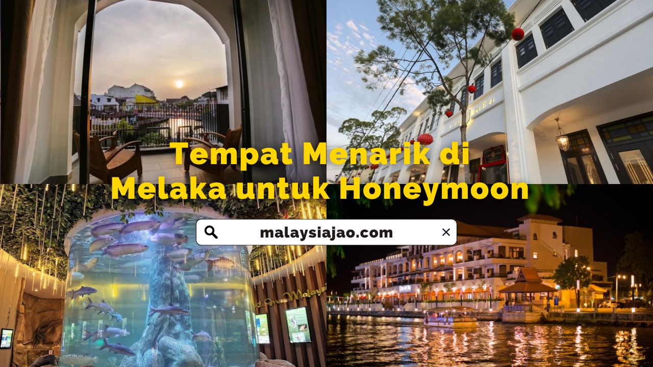Tempat Menarik di Melaka Tempat Menarik di Melaka untuk Honeymoon